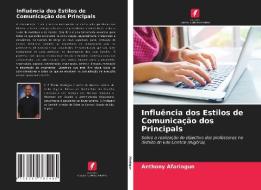 Influencia Dos Estilos De Comunicacao Dos Principals di Afariogun Anthony Afariogun edito da KS OmniScriptum Publishing