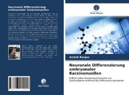 Neuronale Differenzierung embryonaler Karzinomzellen di Ashish Ranjan edito da Verlag Unser Wissen