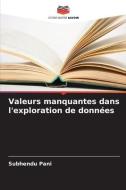 Valeurs manquantes dans l'exploration de données di Subhendu Pani edito da Editions Notre Savoir