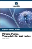 Mimosa Pudica, Vorprodukt für Aktivkohle di Subash Chandra Mishra edito da Verlag Unser Wissen