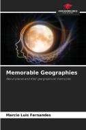 Memorable Geographies di Marcio Luis Fernandes edito da Our Knowledge Publishing