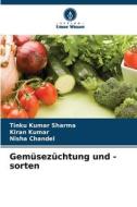 Gemüsezüchtung und -sorten di Tinku Kumar Sharma, Kiran Kumar, Nisha Chandel edito da Verlag Unser Wissen
