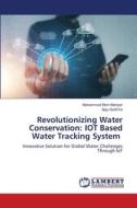 Revolutionizing Water Conservation: IOT Based Water Tracking System di Mohammad Moin Maniyar, Ajay Gadicha edito da LAP LAMBERT Academic Publishing