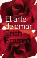 El Arte de Amar: Una Investigacion Sobre la Naturaleza del Amor = The Art of Loving di Erich Fromm edito da Ediciones Paidos Iberica