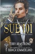 Sub 101 Book One Part Two di Tibby Armstrong, Bianca Sommerland edito da LIGHTNING SOURCE INC