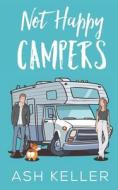 Not Happy Campers di Keller Ash Keller edito da Independently Published