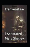 Frankenstein Annotated di Shelley Mary.W Shelley edito da Independently Published