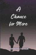 A Chance For More di Tucker Samantha Tucker edito da Independently Published