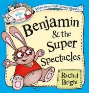 Benjamin and the Super Spectacles di Rachel Bright edito da HarperCollins Publishers