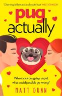 Pug Actually di Matt Dunn edito da HarperCollins Publishers