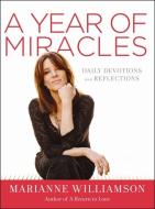 A Year of Miracles: Daily Devotions and Reflections di Marianne Williamson edito da HARPER ONE