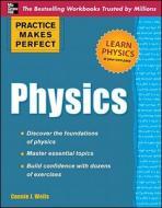 Practice Makes Perfect Physics di Connie J. Wells edito da McGraw-Hill Education - Europe