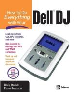 How to Do Everything with Your Dell DJ di Rick Broida, Dave Johnson edito da OSBORNE