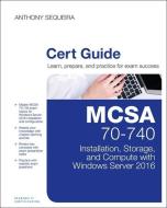 McSa 70-740 Installation, Storage, and Compute with Windows Server 2016 Pearson Ucertify Course Student Access Card di Anthony Sequeira edito da PEARSON IT CERTIFICATION