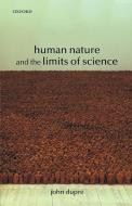Human Nature and the Limits of Science di John Dupre edito da OUP Oxford