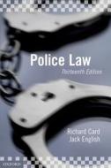 Police Law di Richard Card, Jack English edito da Oxford University Press