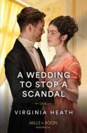 A Wedding To Stop A Scandal di Virginia Heath edito da HarperCollins Publishers