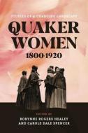 Quaker Women, 1800-1920 di Robynne Healey edito da Pennsylvania State University Press