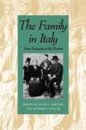 The Family in Italy from Antiquity to the present di David I. Kertzer edito da Yale University Press