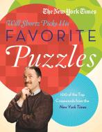 The New York Times Will Shortz Picks His Favorite Puzzles: 101 of the Top Crosswords from the New York Times di New York Times edito da GRIFFIN