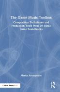 The Game Music Toolbox di Marios Aristopoulos edito da Taylor & Francis Ltd