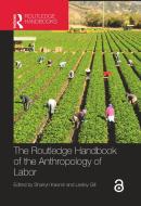 The Routledge Handbook Of The Anthropology Of Labor edito da Taylor & Francis Ltd