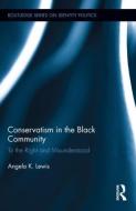 Conservatism in the Black Community di Angela K. (University of Alabama at Birmingham Lewis edito da Taylor & Francis Ltd