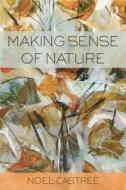 Making Sense of Nature di Noel Castree edito da Taylor & Francis Ltd