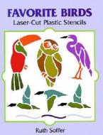 Favorite Birds Laser-Cut Plastic Stencils di Ruth Soffer edito da DOVER PUBN INC