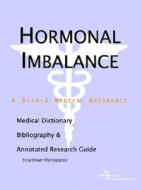 Hormonal Imbalance - A Medical Dictionary, Bibliography, And Annotated Research Guide To Internet References di Icon Health Publications edito da Icon Group International