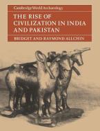 The Rise of Civilization in India and Pakistan di Bridget Allchin, Frank Raymond Allchin, Briget Allchin edito da Cambridge University Press