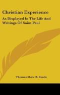 Christian Experience: As Displayed In The Life And Writings Of Saint Paul di Thomas Shaw B. Reade edito da Kessinger Publishing, Llc