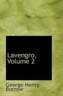Lavengro, Volume 2 di George Henry Borrow edito da Bibliolife