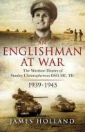 An Englishman at War: The Wartime Diaries of Stanley Christopherson DSO MC & Bar 1939-1945 di Stanley Christopherson edito da Transworld Publishers Ltd