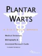 Plantar Warts - A Medical Dictionary, Bibliography, And Annotated Research Guide To Internet References di Icon Health Publications edito da Icon Group International