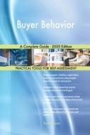 Buyer Behavior A Complete Guide - 2020 Edition di Gerardus Blokdyk edito da 5STARCooks