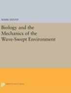 Biology and the Mechanics of the Wave-Swept Environment di Mark Denny edito da Princeton University Press