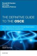 The Definitive Guide to the OSCE di Ronald M. Harden, Pat Lilley, Madalena Patricio edito da Elsevier Health Sciences