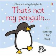 That's Not My Penguin di Fiona Watt, Rachel Wells edito da Usborne Publishing Ltd