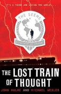 The Lost Train Of Thought di John Hulme, Michael Wexler edito da Bloomsbury Publishing Plc