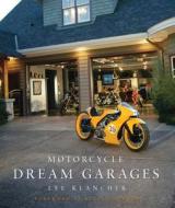 Motorcycle Dream Garages di Lee Klancher, Kevin Cameron edito da Motorbooks International