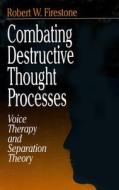 Combating Destructive Thought Processes di Robert W. Firestone edito da Sage Publications Inc