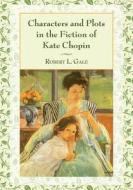 Gale, R:  Characters and Plots in the Fiction of Kate Chopin di Robert L. Gale edito da McFarland