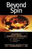 Beyond Spin di Drew Banks, Markos Kounalakis, Kim Daus edito da John Wiley & Sons