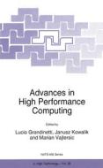 Advances in High Performance Computing di Lucio Grandinetti, Janusz S. Kowalik, NATO Advanced Research Workshop on High edito da Kluwer Academic Publishers