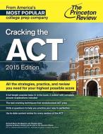 Cracking The Act With 6 Practice Tests di Princeton Review edito da Random House Usa Inc