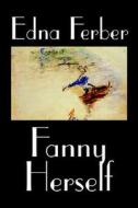 Fanny Herself by Edna Ferber, Fiction di Edna Ferber edito da Wildside Press