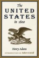 The United States in 1800 di Henry Adams edito da University of Missouri Press