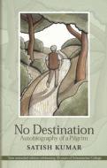 No Destination di Satish Kumar edito da Green Books