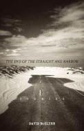 The End Of The Straight And Narrow di David McGlynn edito da Southern Methodist University Press,u.s.